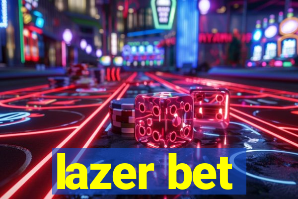 lazer bet